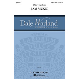 G. Schirmer I Am Music (Dale Warland Choral Series) SATB composed by Dale Trumbore