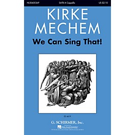 G. Schirmer We Can Sing That! SATB a cappella composed by Kirke Mechem