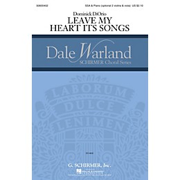 G. Schirmer Leave My Heart Its Songs (Dale Warland Choral Series) SSA composed by Dominick DiOrio