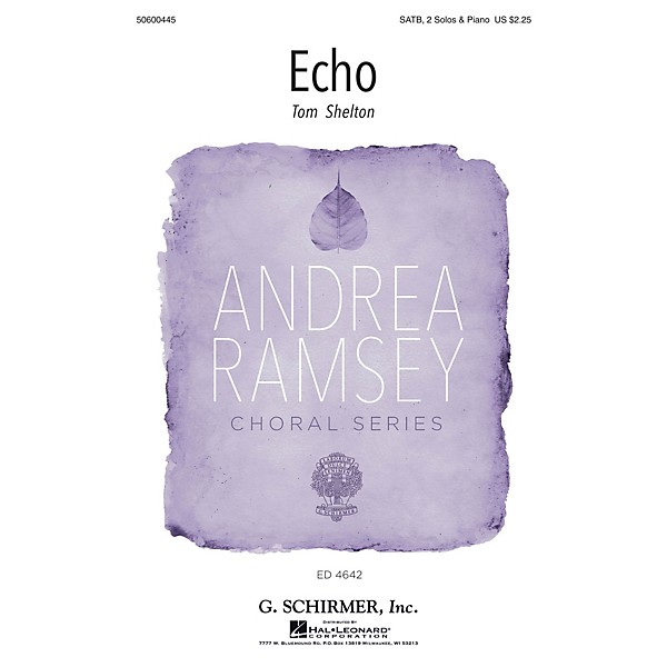 G. Schirmer Echo (Andrea Ramsey Choral Series) SATB Chorus and Solo composed by Tom Shelton Jr.