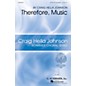G. Schirmer Therefore, Music (Craig Hella Johnson Choral Series) SATB composed by Craig Hella Johnson thumbnail
