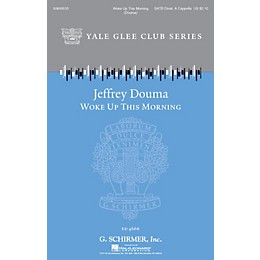 G. Schirmer Woke Up This Morning (Yale Glee Club New Classic Choral Series) SATB a cappella composed by Jeffrey Douma