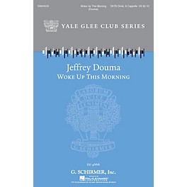 G. Schirmer Woke Up This Morning (Yale Glee Club New Classic Choral Series) SATB a cappella composed by Jeffrey Douma