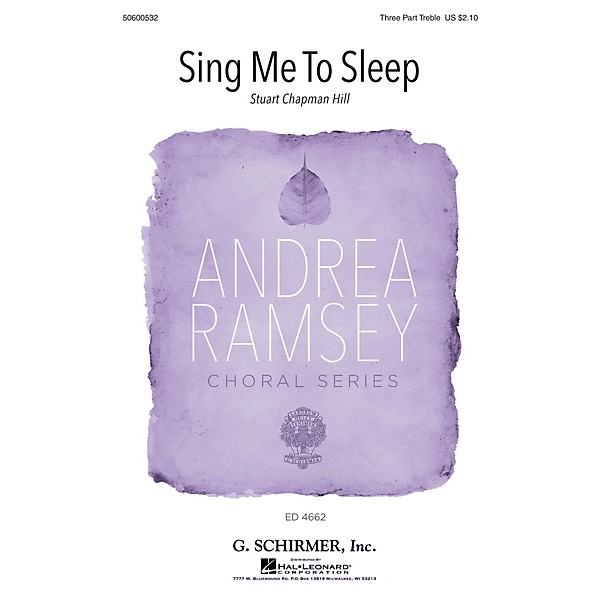 G. Schirmer Sing Me to Sleep (Andrea Ramsey Choral Series) SSA composed by Stuart Chapman Hill