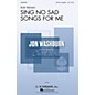G. Schirmer Sing No Sad Songs for Me (Jon Washburn Choral Series) SATB a cappella composed by Rob Teehan thumbnail
