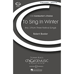 Boosey and Hawkes To Sing in Winter (No. 3 from Three Festival Songs) CME Conductor's Choice SATB composed by Robert Bowker