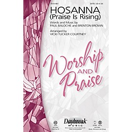 Daybreak Music Hosanna (Praise Is Rising) SATB by Paul Baloche arranged by Vicki Tucker Courtney