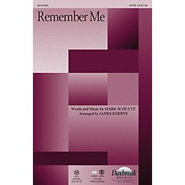 Daybreak Music Remember Me SATB by Mark Schultz arranged by James Koerts