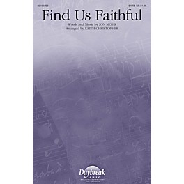 Daybreak Music Find Us Faithful SATB by Steve Green arranged by Keith Christopher