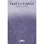 Daybreak Music Find Us Faithful SATB by Steve Green arranged by Keith Christopher thumbnail