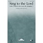 Daybreak Music Sing to the Lord (with Praise to the Lord, the Almighty) SATB by Sandi Patty arranged by Mary McDonald thumbnail