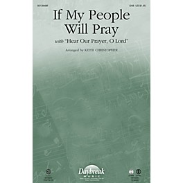 Daybreak Music If My People Will Pray (with Hear Our Prayer, O Lord) SAB arranged by Keith Christopher