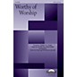 Daybreak Music Worthy of Worship SATB arranged by Tom Fettke thumbnail