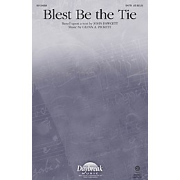 Daybreak Music Blest Be the Tie SATB composed by Glenn A. Pickett