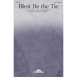 Daybreak Music Blest Be the Tie SATB composed by Glenn A. Pickett