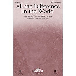 Daybreak Music All the Difference in the World SATB Chorus and Solo arranged by Heather Sorenson