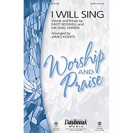 Daybreak Music I Will Sing SATB arranged by James Koerts