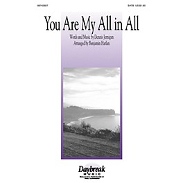 Daybreak Music You Are My All in All SATB by Dennis Jernigan arranged by Benjamin Harlan