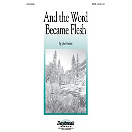 Daybreak Music And the Word Became Flesh (SATB) SATB composed by John Purifoy