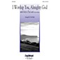 Hal Leonard I Worship You, Almighty God SATB arranged by Tom Fettke thumbnail