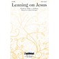 Daybreak Music Leaning on Jesus SATB composed by Joshua Metzger thumbnail