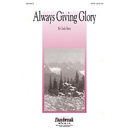 Daybreak Music Always Giving Glory SATB composed by Cindy Berry