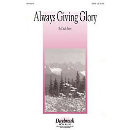 Daybreak Music Always Giving Glory SATB composed by Cindy Berry