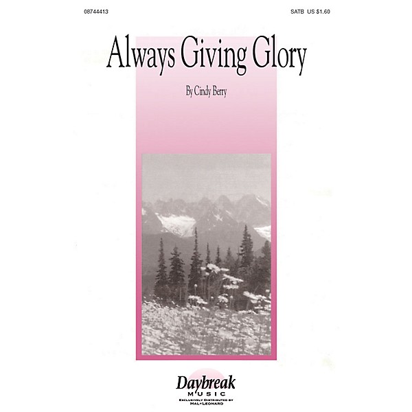 Daybreak Music Always Giving Glory SATB composed by Cindy Berry