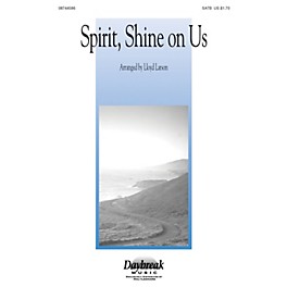 Daybreak Music Spirit, Shine on Us SATB arranged by Lloyd Larson