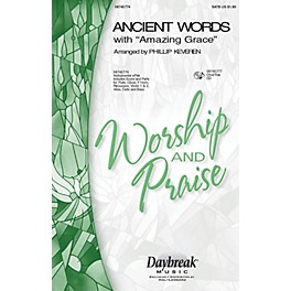 Daybreak Music Ancient Words (with Amazing Grace) SATB arranged by Phillip Keveren