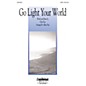 Daybreak Music Go Light Your World SATB arranged by Allen Pote thumbnail