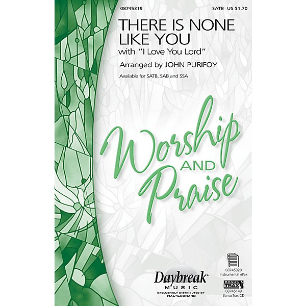 Daybreak Music There Is None Like You with I Love You Lord SATB arranged by John Purifoy