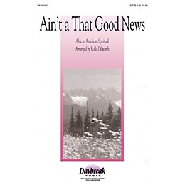 Daybreak Music Ain't A That Good News SATB arranged by Rollo Dilworth