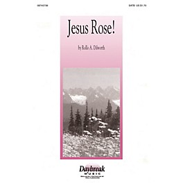 Daybreak Music Jesus Rose! SATB composed by Rollo Dilworth