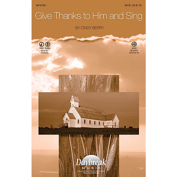 Daybreak Music Give Thanks to Him and Sing SATB composed by Cindy Berry