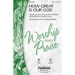 Daybreak Music How Great Is Our God SATB arranged by Keith Christopher
