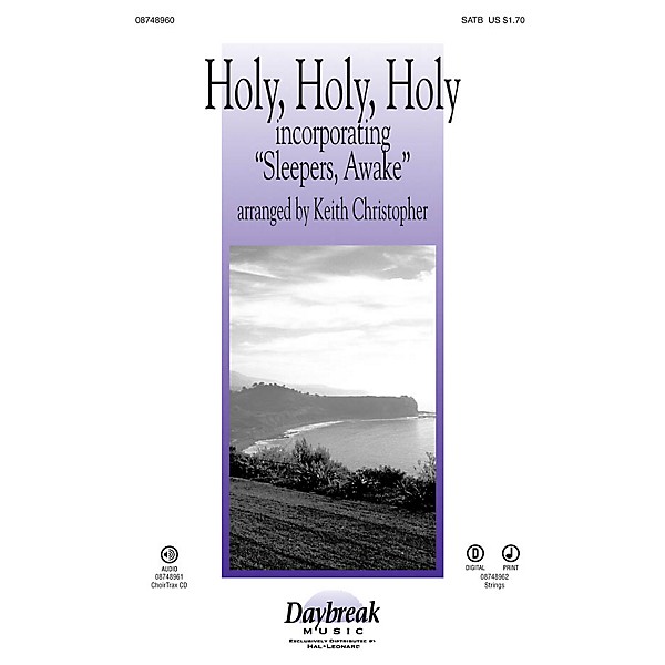 Daybreak Music Holy, Holy, Holy (incorporating Sleepers, Awake) SATB arranged by Keith Christopher