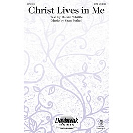 Daybreak Music Christ Lives in Me SATB composed by Stan Pethel