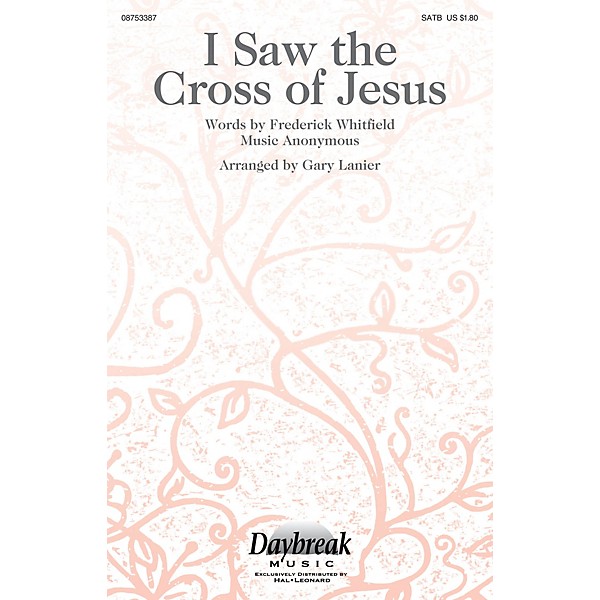 Daybreak Music I Saw the Cross of Jesus SATB arranged by Gary Lanier