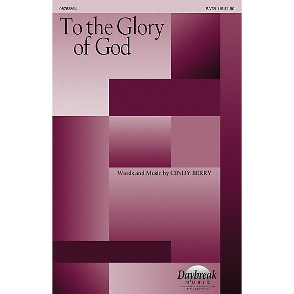 Daybreak Music To the Glory of God SATB composed by Cindy Berry