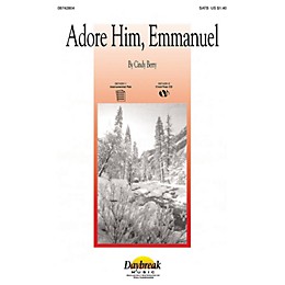 Daybreak Music Adore Him, Emmanuel SATB composed by Cindy Berry