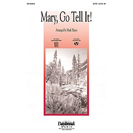 Daybreak Music Mary, Go Tell It! (Medley) SATB arranged by Mark Hayes