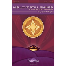 Daybreak Music His Love Still Shines (A Musical for Christmas) SATB arranged by Keith Christopher