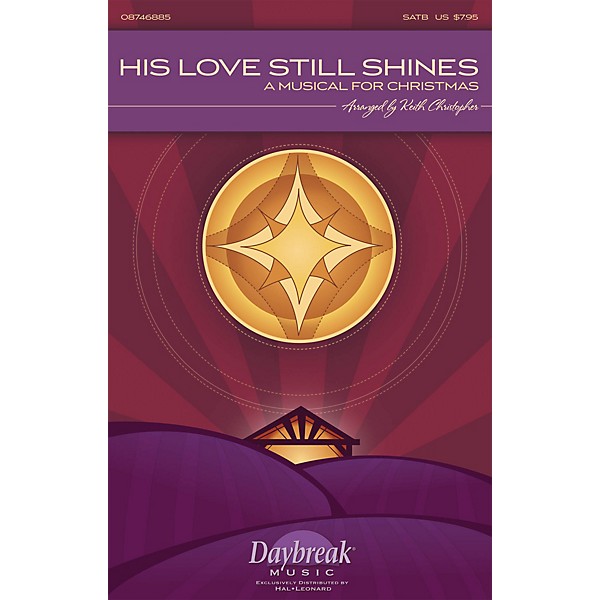 Daybreak Music His Love Still Shines (A Musical for Christmas) SATB arranged by Keith Christopher