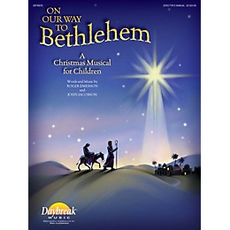 Daybreak Music On Our Way to Bethlehem (A Christmas Musical for Children) DIRECTOR MANUAL by John Jacobson/Roger Emerson