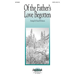 Daybreak Music Of the Father's Love Begotten SATB arranged by Russell Robinson