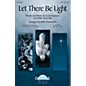 Daybreak Music Let There Be Light SATB arranged by Keith Christopher thumbnail