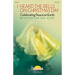 Daybreak Music I Heard the Bells on Christmas Day (Celebrating Peace on Earth) SATB composed by Dennis Allen