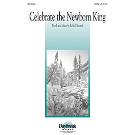 Daybreak Music Celebrate the Newborn King SATB composed by Rollo Dilworth