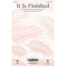 Daybreak Music It Is Finished SATB composed by David Lantz III